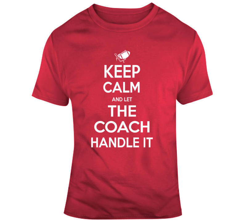 Let The Coach Handle It Football T Shirt