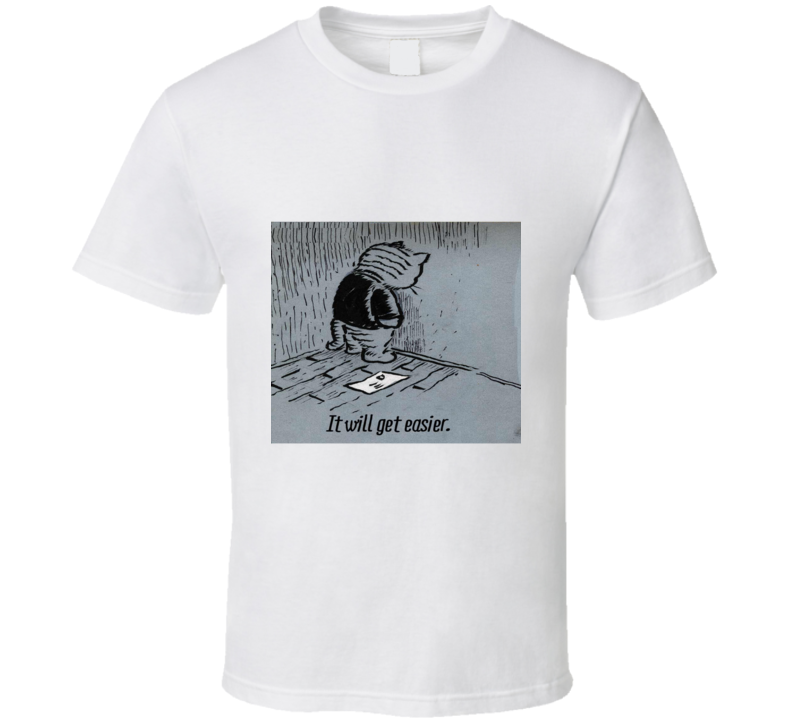 It Will Get Easier Sad Cat Alley Depressed Tshirt