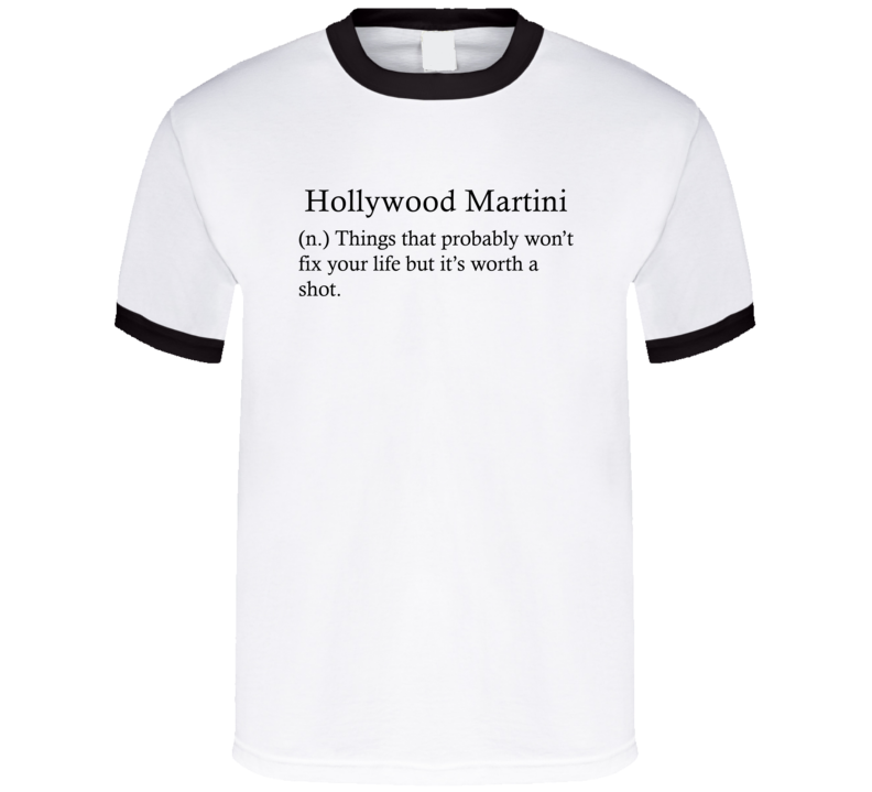 Hollywood Martini Thing That Probably Won't Fix Your Life Funny Alcohol Drinking Gift T Shirt