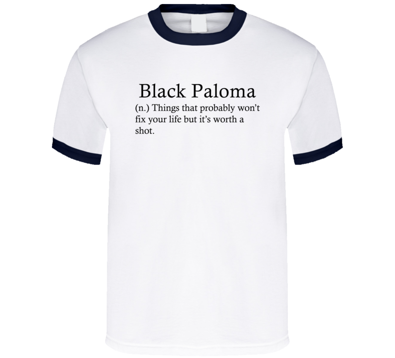 Black Paloma Things That Probably Won't Fix Your Life Funny Alcohol Drinking Gift T Shirt