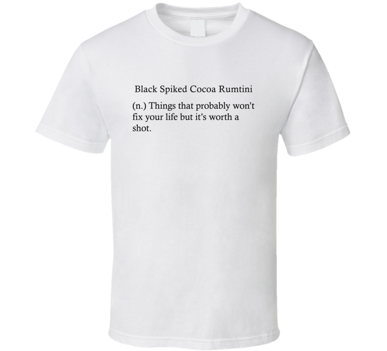 Black Spiked Cocoa Rumtini Things That Probably Won't Fix Your Life Funny Alcohol Drinking Gift T Shirt