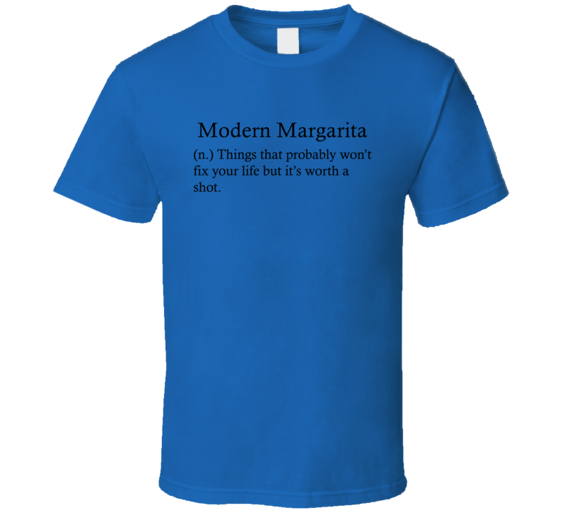 Modern Margarita Things That Probably Won't Fix Your Life Funny Alcohol Drinking Gift T Shirt