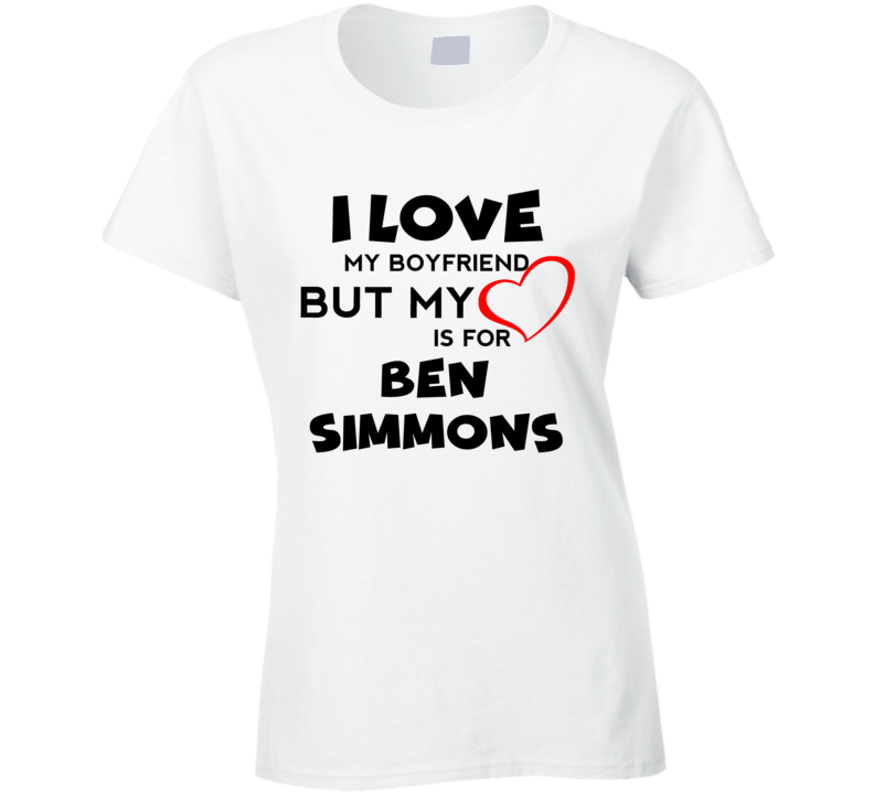 Ben Simmons  Philadelphia Basketball Fan I Love My Boyfriend Sports T Shirt