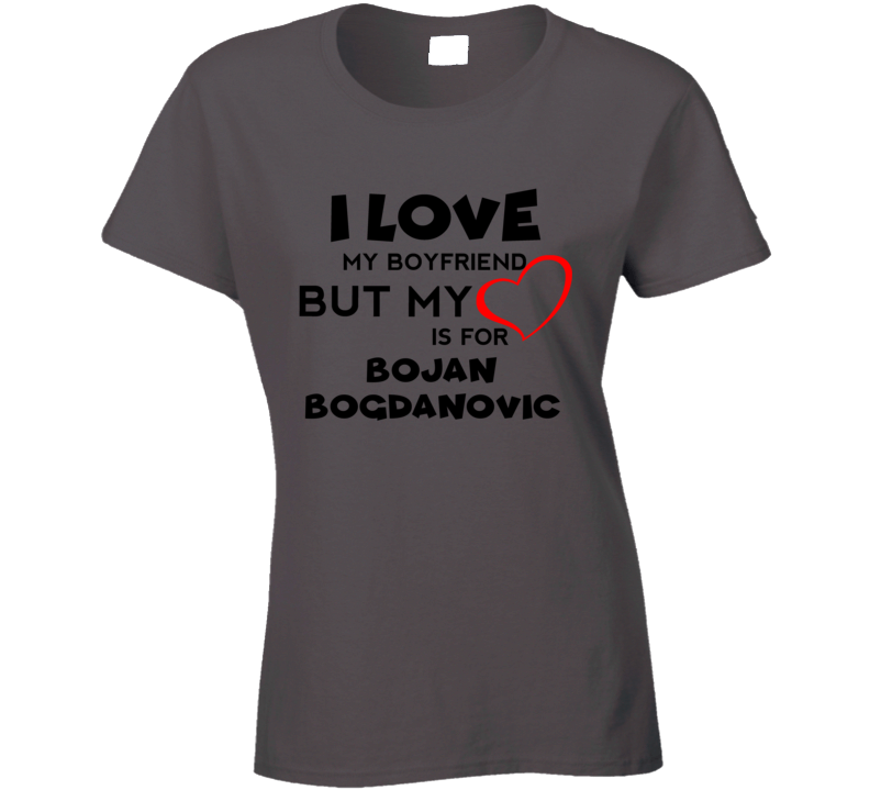 Bojan Bogdanovic  Utah Basketball Fan I Love My Boyfriend Sports T Shirt