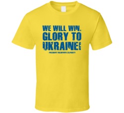 We Will Win Glory To Ukraine President Volodymyr Zelenskyy Quote T Shirt 39214955