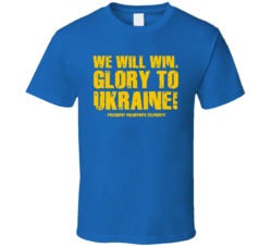 We Will Win Glory To Ukraine President Volodymyr Zelenskyy Quote Blue T Shirt 39214977