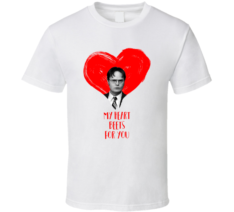 My Heart Beets For You The Office Dwight Schrute Valentine's T Shirt