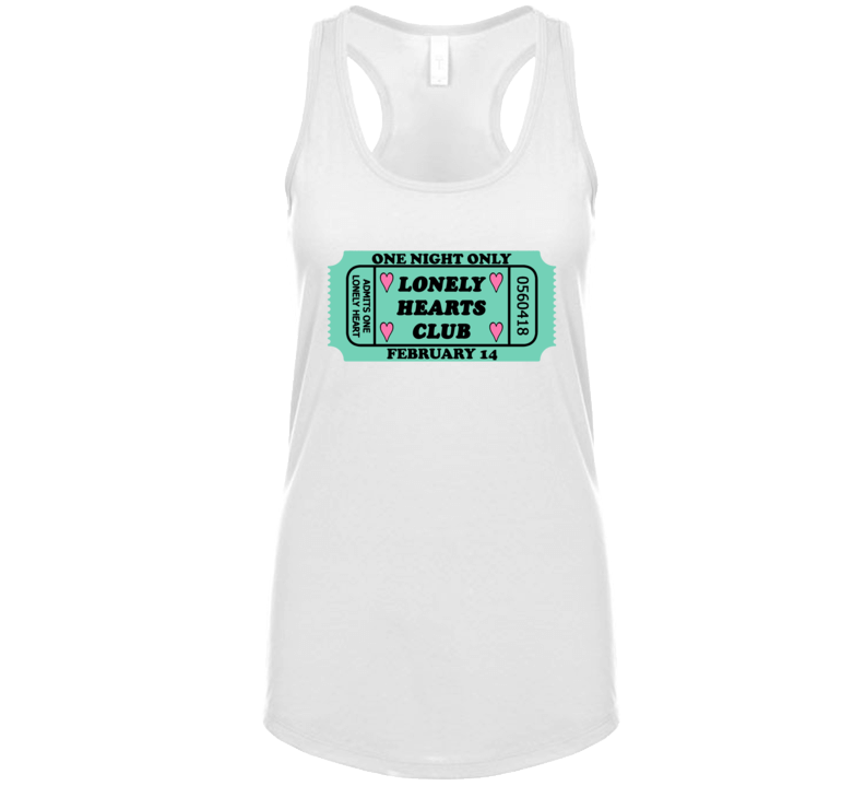 Lonely Hearts Club Ticket Admits One Funny Valentines Day Womens Tankt