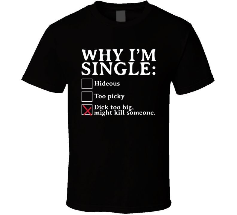 Why I'm Single Funny Checklist Male Men's Gift T Shirt Why I'm Single Funny Checklist Male Men's Gift T Shirt