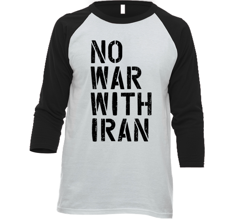 No War With Iran 2019 Political Statement Raglan T Shirt