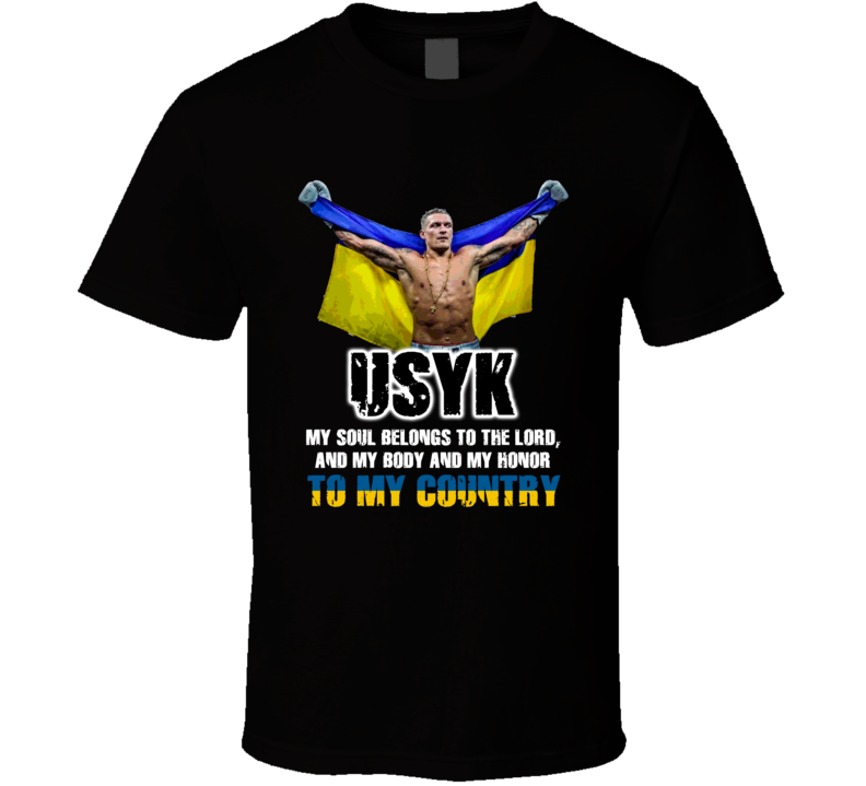 Oleksandr Usyk Ukraine Boxer My Soul Belongs To Lord My Heart And Body To Country Ukrainian Soldier T Shirt Oleksandr Usyk Ukraine Boxer My Soul Belongs To Lord My Heart And Body To Country Ukrainian Soldier T Shirt
