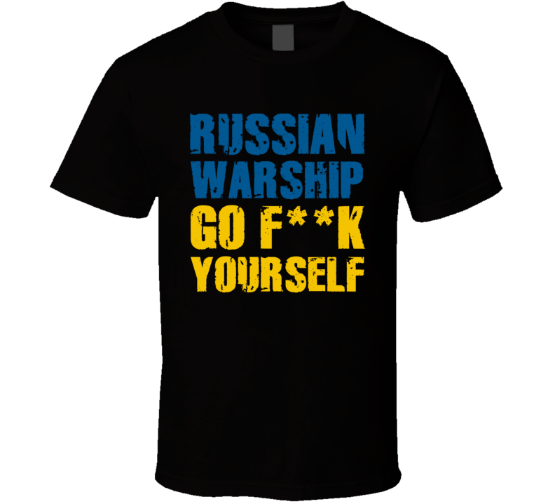 Russian Warship Go F Yourself Ukraine Soldiers Last Words Black T Shirt Russian Warship Go F Yourself Ukraine Soldiers Last Words Black T Shirt