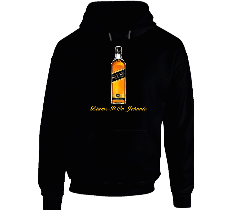 Blame In It On Johnnie Walker Johnny Alcohol Black Hooded Sweatshirt Hoodie Blame In It On Johnnie Walker Johnny Alcohol Black Hooded Sweatshirt Hoodie