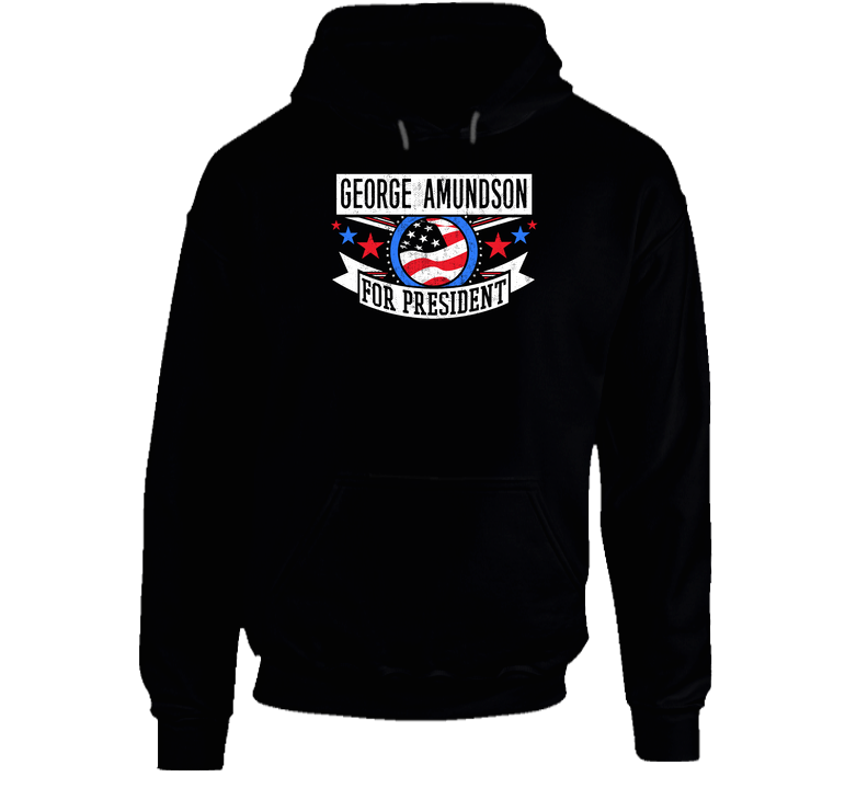 George Amundson For President Texas Funny Sports Hooded Sweatshirt Hoodie George Amundson For President Texas Funny Sports Hooded Sweatshirt Hoodie