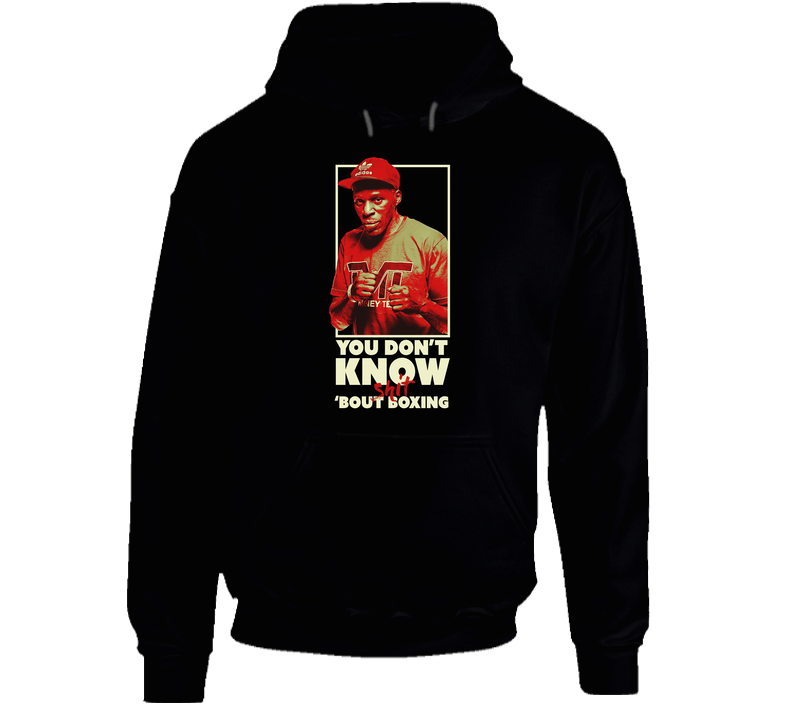Roger Mayweather You Don't Knopw Shit Bout Boxing hooded sweatshirt Hoodie Roger Mayweather You Don't Knopw Shit Bout Boxing hooded sweatshirt Hoodie