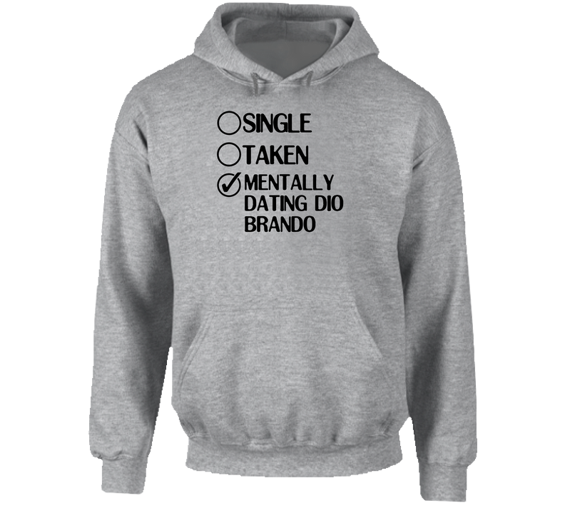 Single Taken Dating Dio Brando Jojos Bizarre Adventure hooded sweatshirt Hoodie Single Taken Dating Dio Brando Jojos Bizarre Adventure hooded sweatshirt Hoodie