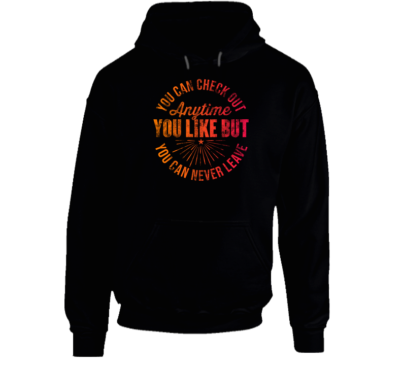 You Can Check Out Anytime Never Leave Hotel California Music Lyrics Fan hooded sweatshirt Hoodie You Can Check Out Anytime Never Leave Hotel California Music Lyrics Fan hooded sweatshirt Hoodie