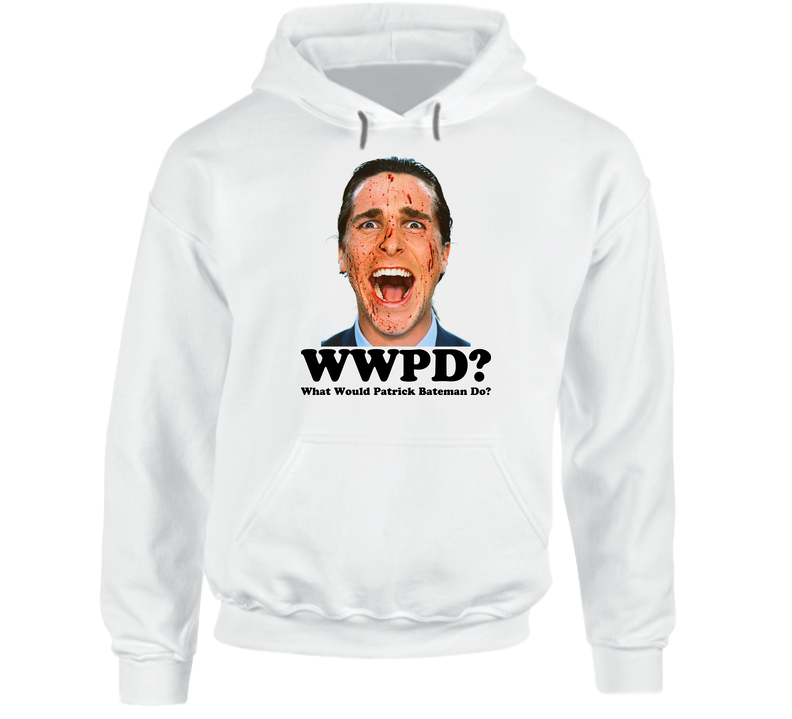 Patrick Bateman What Would He Do American Psycho hooded sweatshirt Hoodie Patrick Bateman What Would He Do American Psycho hooded sweatshirt Hoodie