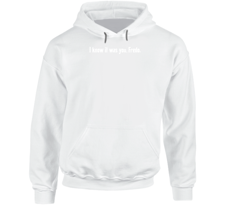 Godfather II I know it was you Fredo Italian Hooded Sweatshirt Hoodie Godfather II I know it was you Fredo Italian Hooded Sweatshirt Hoodie