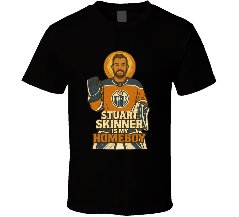 Stuart Skinner is My Homeboy T Shirt Stuart Skinner is My Homeboy T Shirt