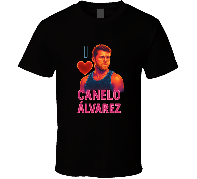 I Love Canelo Álvarez Tee T Shirt I Love Canelo Álvarez Tee T Shirt