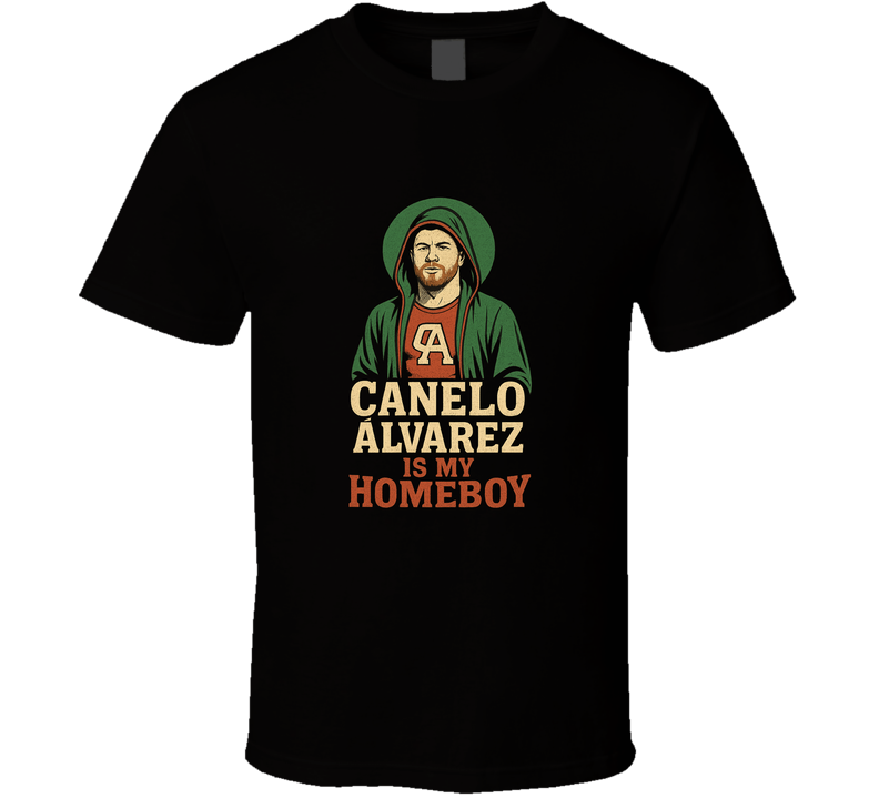 Canelo Alvarez Is My Homeboy Mexican Retro Boxing Tee T Shirt Canelo Alvarez Is My Homeboy Mexican Retro Boxing Tee T Shirt