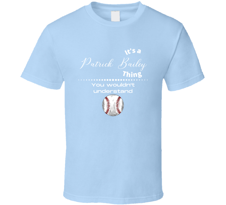 It's A Patrick Bailey Thing Carolina Baseball Fan Cool Sports Athlete Gift T Shirt