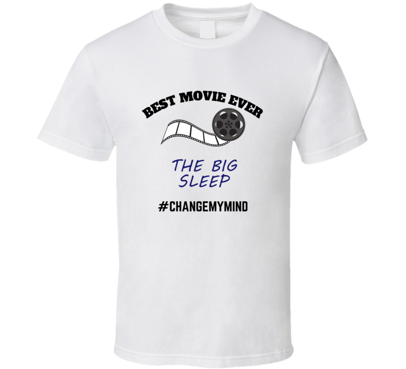 The Big Sleep Best Movie Ever Change My Mind Funny Film Fan Cool Trend