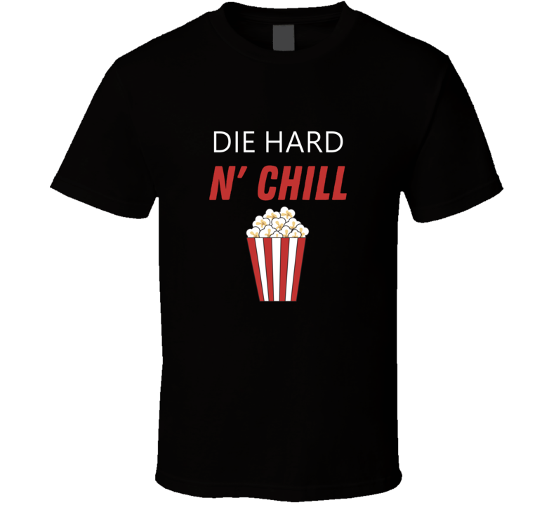 Die Hard And Chill Netflix Inspired Movie Lover Film Fan Cool Trendy Gift T Shirt