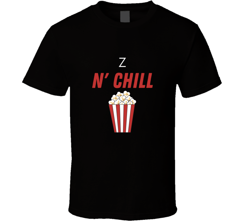 Z And Chill Netflix Inspired Movie Lover Film Fan Cool Trendy Gift T S