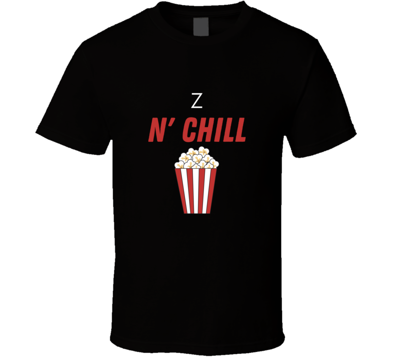 Z And Chill Netflix Inspired Movie Lover Film Fan Cool Trendy Gift T Shirt