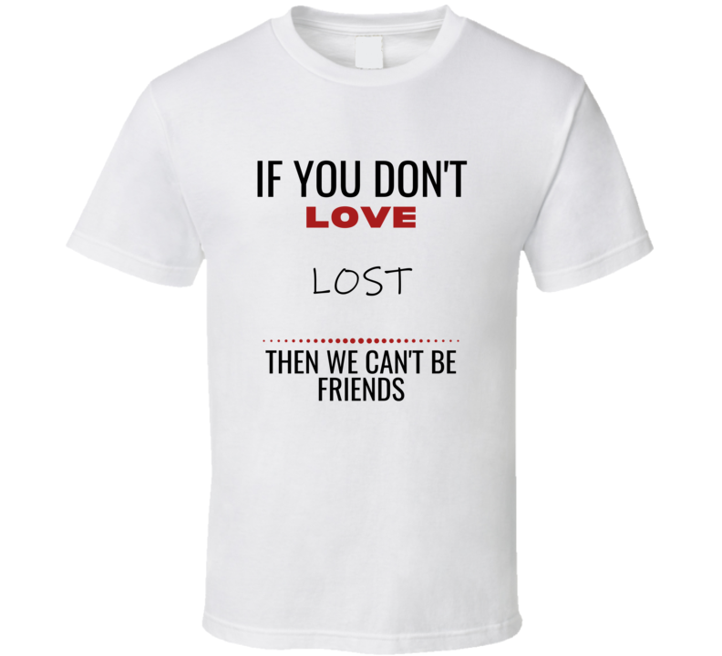 Lost Lover Funny Friends Quote Netflix Tv Show Fan Cool Trendy Gift T 