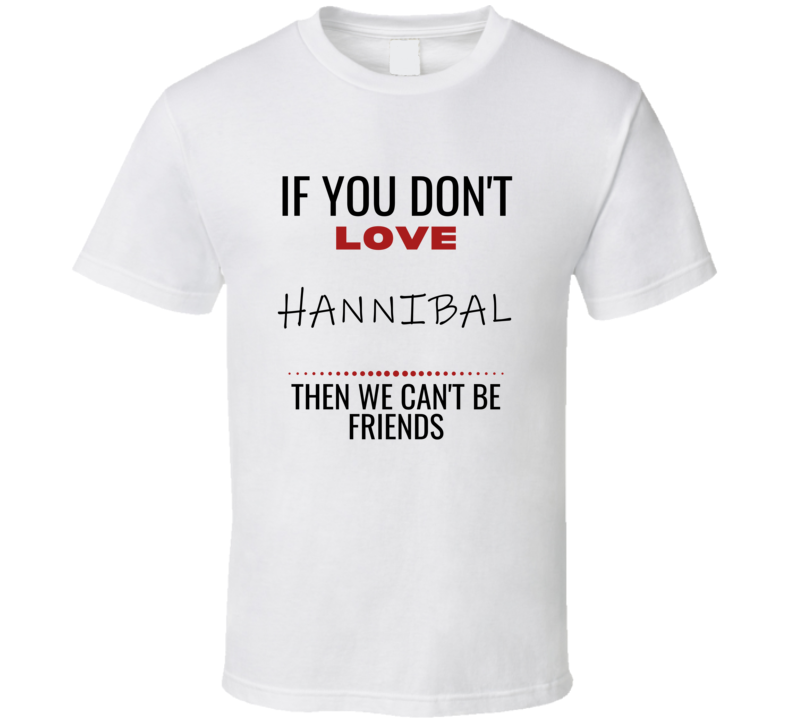 Hannibal Lover Funny Friends Quote Netflix Tv Show Fan Cool Trendy Gif