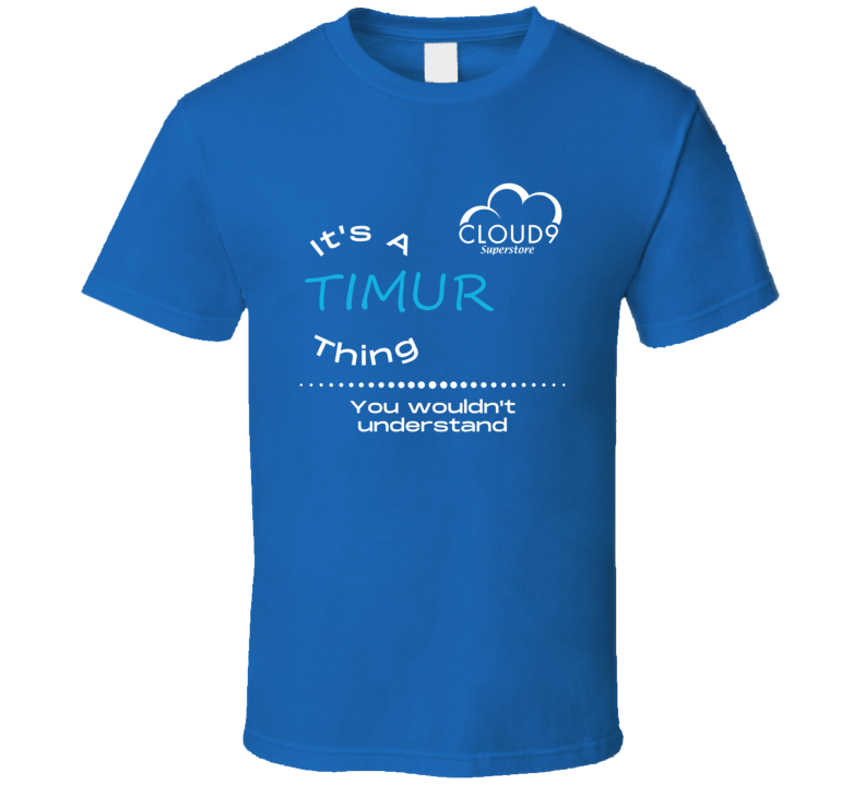 It's A Timur Thing Cloud 9 Superstore Tv Show Cool Fan Gift T Shirt It's A Timur Thing Cloud 9 Superstore Tv Show Cool Fan Gift T Shirt