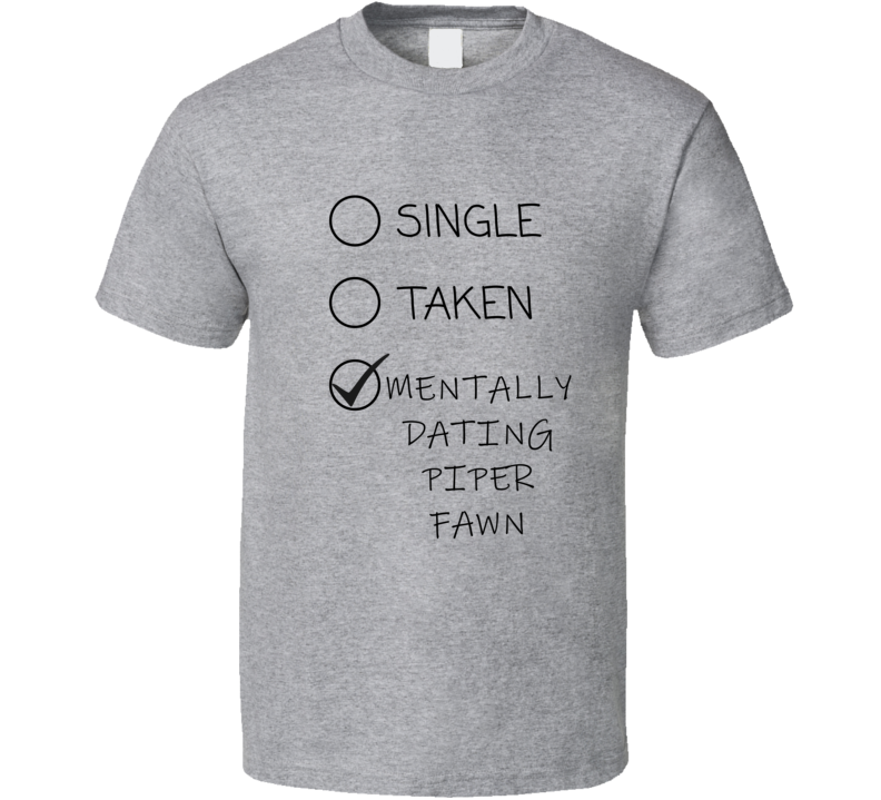 Mentally Dating Piper Fawn Adult Actress Favorite Girl Funny Gift Cool Mentally Dating Piper Fawn Adult Actress Favorite Girl Funny Gift Cool