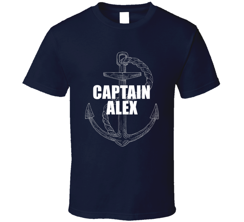 Captain Alex Perfect Personalized Fathers Day Gift Cool Present T Shir Captain Alex Perfect Personalized Fathers Day Gift Cool Present T Shir