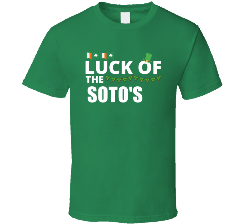 Luck Of The Soto's Peronalized Last Name Gaelic St Patricks Day Green Luck Of The Soto's Peronalized Last Name Gaelic St Patricks Day Green