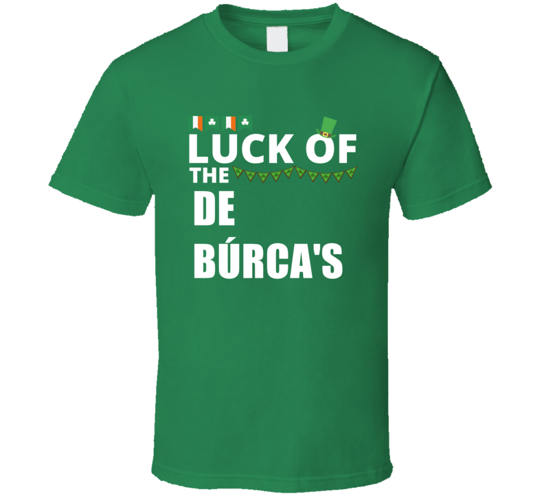 Luck Of The De B?rca's Peronalized Last Name Gaelic St Patricks Day Gr