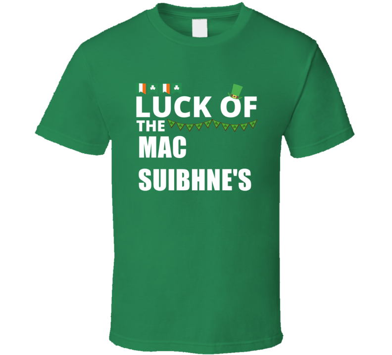 Luck Of The Mac Suibhne's Peronalized Last Name Gaelic St Patricks Day Luck Of The Mac Suibhne's Peronalized Last Name Gaelic St Patricks Day
