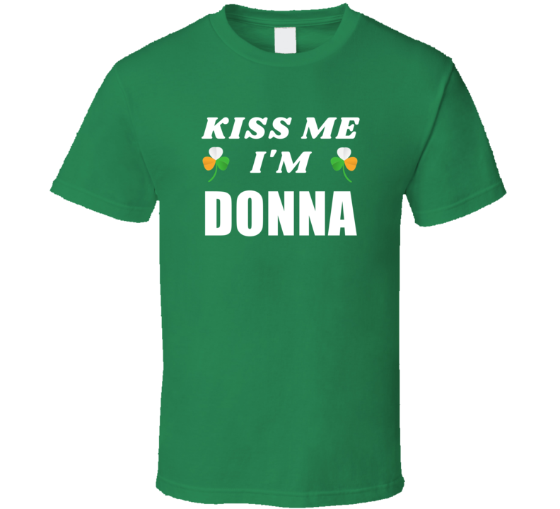 Kiss Me Im Donna St Patricks Day Party Cool Personalized Name Drinking Kiss Me Im Donna St Patricks Day Party Cool Personalized Name Drinking