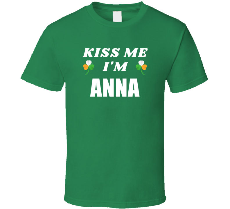 Kiss Me Im Anna St Patricks Day Party Cool Personalized Name Drinking 