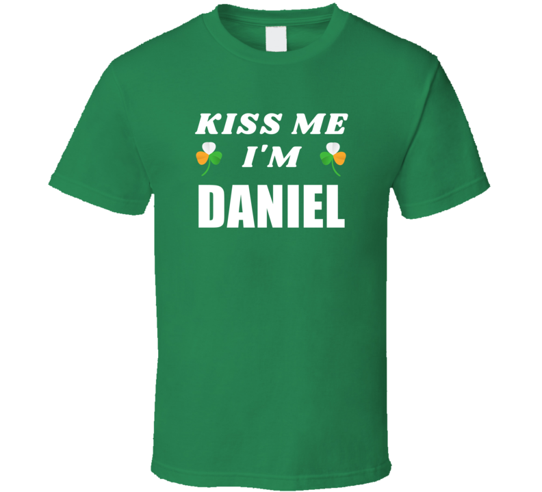 Kiss Me Im Daniel St Patricks Day Party Cool Personalized Name Drinkin