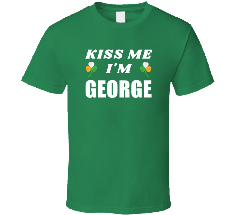 Kiss Me Im George St Patricks Day Party Cool Personalized Name Drinkin Kiss Me Im George St Patricks Day Party Cool Personalized Name Drinkin