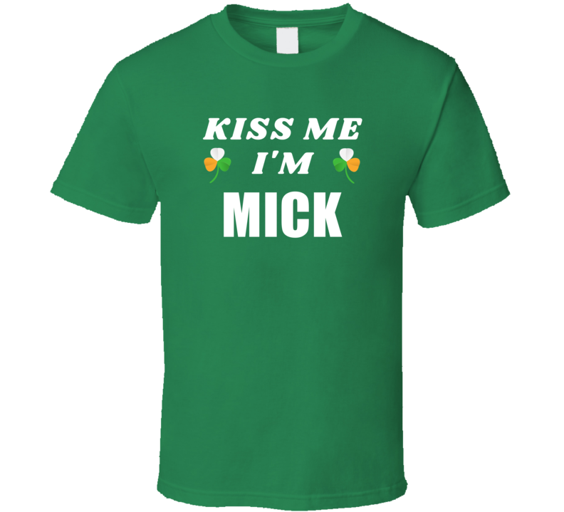 Kiss Me Im Mick St Patricks Day Party Cool Personalized Name Drinking 