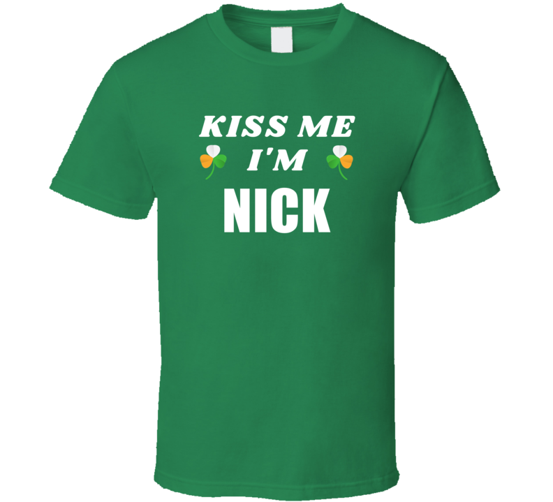 Kiss Me Im Nick St Patricks Day Party Cool Personalized Name Drinking Kiss Me Im Nick St Patricks Day Party Cool Personalized Name Drinking