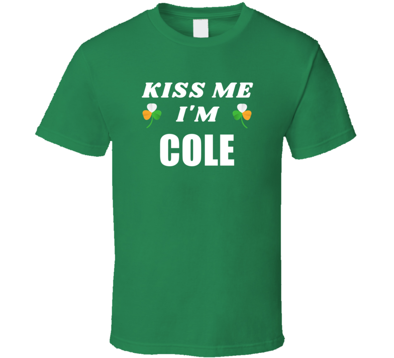 Kiss Me Im Cole St Patricks Day Party Cool Personalized Name Drinking 