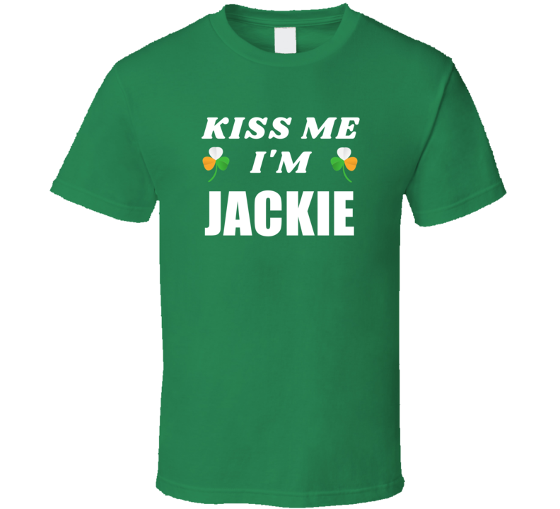 Kiss Me Im Jackie St Patricks Day Party Cool Personalized Name Drinkin