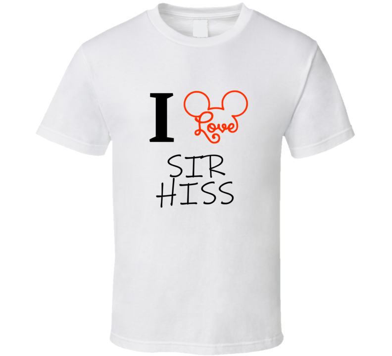I Love Sir Hiss Favorite Disney Cartoon Character Funny Cool Fan Gift I Love Sir Hiss Favorite Disney Cartoon Character Funny Cool Fan Gift