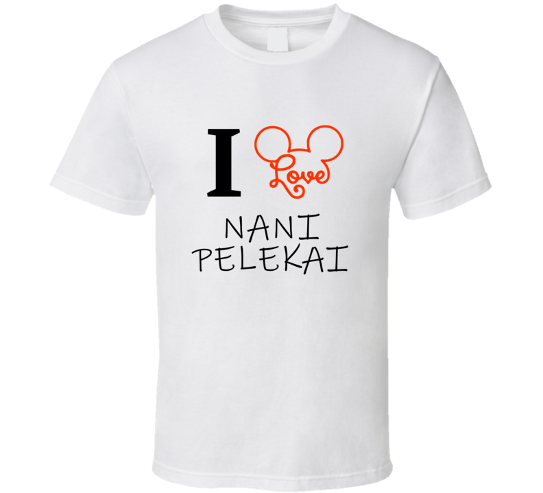 I Love Nani Pelekai Favorite Disney Cartoon Character Funny Cool Fan G