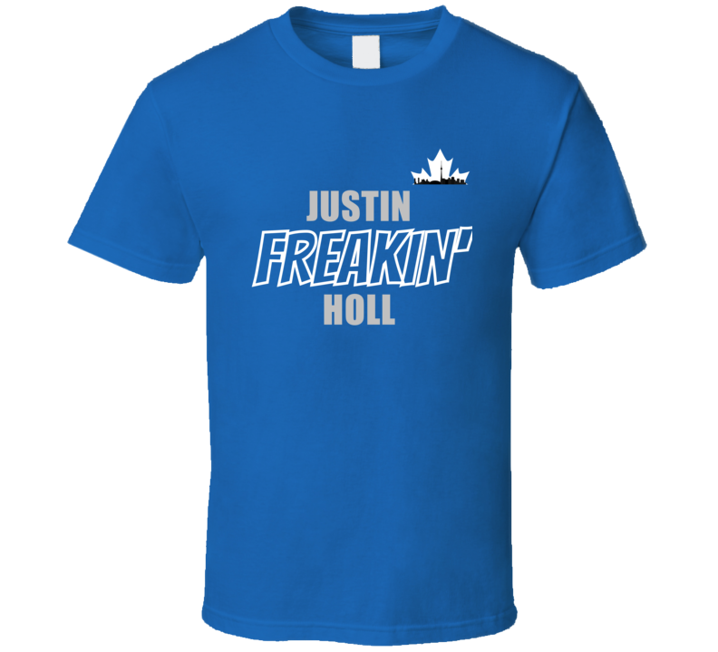 Justin Freakin Holl Toronto Hockey Fan Stanley Cup Playoffs Cool Favor